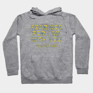 Fear Not For I Am With You Hoodie